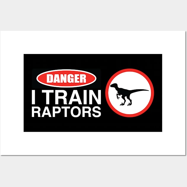 Danger I Train Raptors Wall Art by mBs